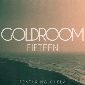 Song of the Day: Goldroom – Fifteen (feat. Chela)
